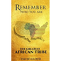 Remember Who You Are: The Greatest African Tribe - Paperback