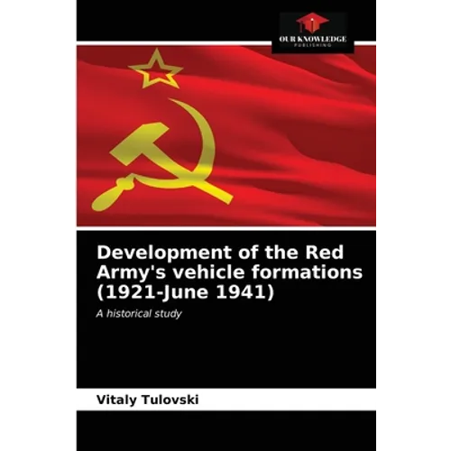 Development of the Red Army's vehicle formations (1921-June 1941) - Paperback