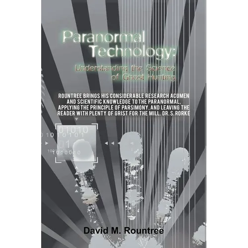 Paranormal Technology: Understanding the Science of Ghost Hunting - Paperback