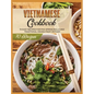 Vietnamese Cookbook: 70 Easy Recipes For Pho Spring Rolls And Traditional Dishes from Vietnam - Hardcover