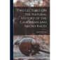 Two Lectures On the Natural History of the Caucasian and Negro Races - Paperback
