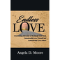 Endless Love: Overcoming Adversity to Relentlessly Love God, Intentionally Love Yourself, and Authentically Love Others - Paperback