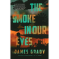 The Smoke in Our Eyes - Hardcover