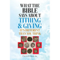 What the Bible Says About Tithing & Giving - It's Different Than You Think - Paperback