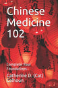 Chinese Medicine 102: Complete Your Foundations - Paperback