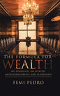 The Formula for Wealth: My Thoughts on Wealth, Entrepreneurship and Leadership - Hardcover