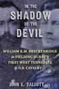 In The Shadow of The Devil: William K.M. Breckenridge in Fielding Hurst's First West Tennessee U.S. Cavalry: William K.M. Breckenridge in Fielding - Paperback