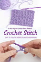 Crochet Stitch: 6 Most Popular Crochet Stitch Patterns - Easy to Follow Instructions for Beginners: Gift Ideas for Holiday - Paperback