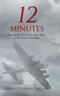 12 Minutes: The Untold Story of the Ghost Plane at The Battle of the Bulge - Hardcover