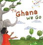 To Ghana We Go - Hardcover