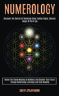 Numerology: Master the Divine Meaning of Numbers and Discover Your Future Through Numerology, Astrology and Tarot Reading (Discove - Paperback