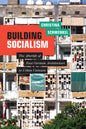 Building Socialism: The Afterlife of East German Architecture in Urban Vietnam - Paperback