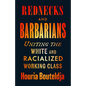 Rednecks and Barbarians: Uniting the White and Racialized Working Class - Paperback