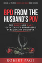 BPD from the Husband's POV: The Roses and Rage of My Wife's Borderline Personality Disorder - Paperback