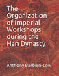 The Organization of Imperial Workshops during the Han Dynasty - Paperback
