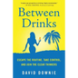 Between Drinks: Escape The Routine, Take Control, and Join The Clear Thinkers - Paperback