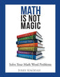 Math Is Not Magic: Solve Your Math Word Problems - Paperback