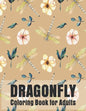 Dragonfly Coloring Book for Adults: Gorgeous Magical Wonderful, Dragonflies - Paperback