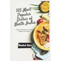 105 Most Popular Dishes of Northern India: Cook Authentic Indian At Home - Paperback