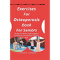Exercises For Osteoporosis Book For Seniors: Fortify Your Bones, Defend Against Osteoporosis, And Reduce Fracture Risk. - Paperback