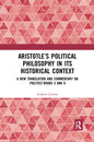 Aristotle's Political Philosophy in Its Historical Context: A New Translation and Commentary on Politics Books 5 and 6 - Paperback
