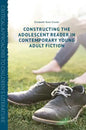 Constructing the Adolescent Reader in Contemporary Young Adult Fiction - Hardcover
