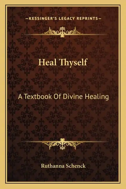 Heal Thyself: A Textbook of Divine Healing - Paperback