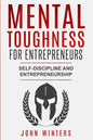 Mental Toughness For Entrepreneurs: Self-Discipline and Entrepreneurship - Paperback