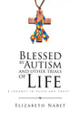 Blessed by Autism and Other Trials of Life: A Journey in Faith and Trust - Hardcover
