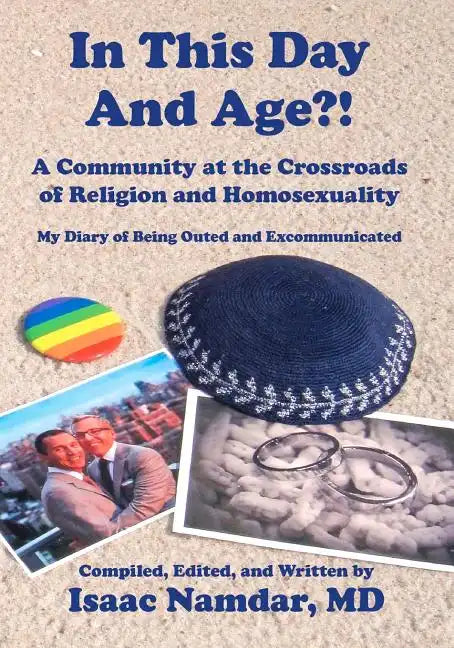 In This Day and Age?!: A Community at the Crossroads of Religion and Homosexuality - Paperback