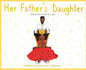 Her Father's Daughter: God's Promises and Love for Us Girls - Hardcover