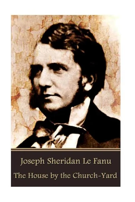 Joseph Sheridan Le Fanu - The House by the Church-Yard - Paperback