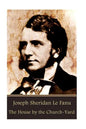 Joseph Sheridan Le Fanu - The House by the Church-Yard - Paperback