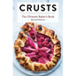 Crusts: The Revised Edition: The Ultimate Baker's Book Revised Edition - Hardcover