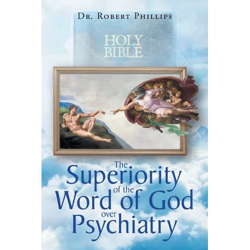 The Superiority of the Word of God over Psychiatry - Paperback