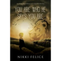 You are who He says you are: the search for God and Wholeness in C.S. Lewis's Till We Have Faces - Paperback