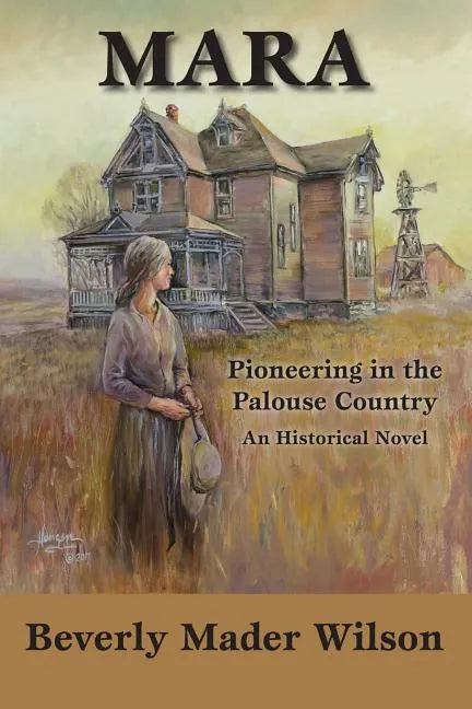 Mara: Pioneering in the Palouse Country, An Historical Novel - Paperback