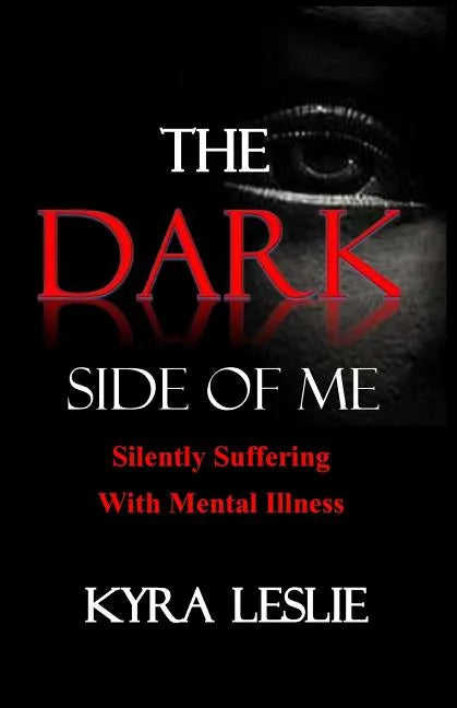 The Dark Side of Me: Silently Suffering with Mental Illness - Paperback