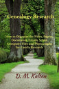 Genealogy Research: How to Organize the Notes, Papers, Documents, Emails, Scans, Computer Files, and Photographs for Family Research - Paperback