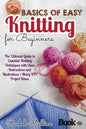 Basics of easy knitting for beginners: The Ultimate Guide to Essential Knitting Techniques with Clear Instructions and Illustrations + Many DIY Projec - Paperback