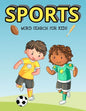 Sports Word Search For Kids: Over 1000 Words To Find - Puzzles Include Baseball, Football, Soccer And Much More - Paperback