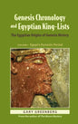Genesis Chronology and Egyptian King-Lists: The Egyptian Origins of Genesis History - Hardcover