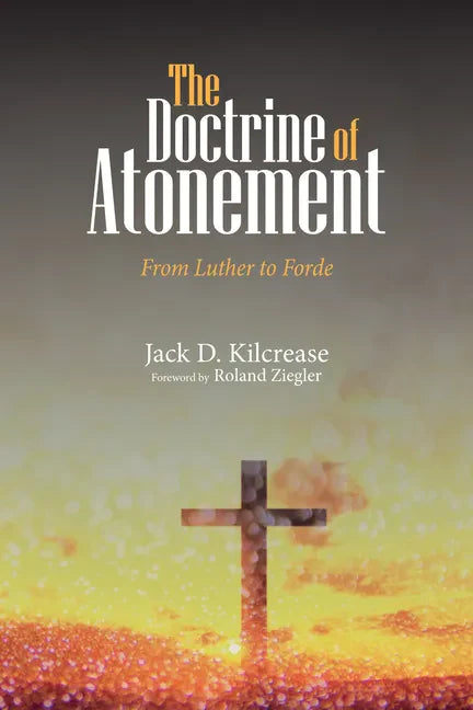 The Doctrine of Atonement: From Luther to Forde - Hardcover