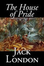The House of Pride and Other Tales of Hawaii by Jack London, Fiction, Action & Adventure - Hardcover