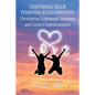 Deepening Your Personal Relationships: Developing Emotional Intimacy and Good Communication - Paperback