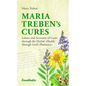Maria Treben's Cures: Letters and Accounts of Cures Through the Herbal Health Through God's Pharmacy - Paperback