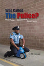 Who Called the Police?: Real Police. Real Drama. Real Funny. - Paperback