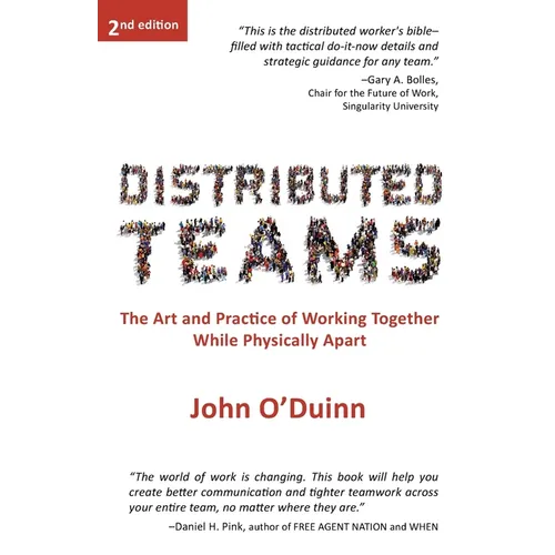 Distributed Teams: The Art and Practice of Working Together While Physically Apart - Paperback