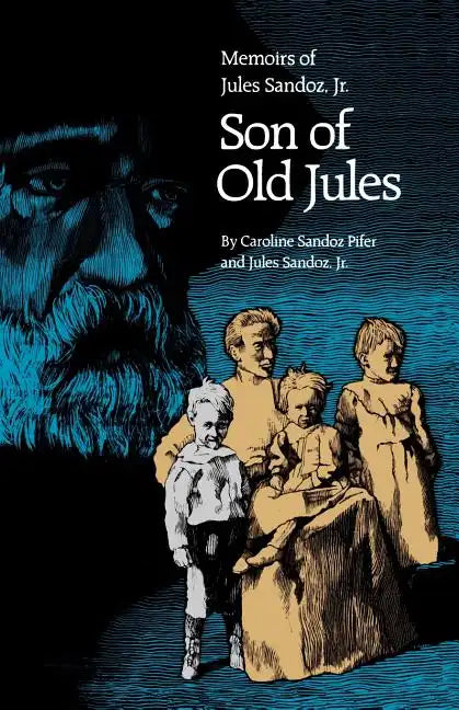 Son of Old Jules: Memoirs of Jules Sandoz, Jr. - Paperback