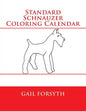 Standard Schnauzer Coloring Calendar - Paperback